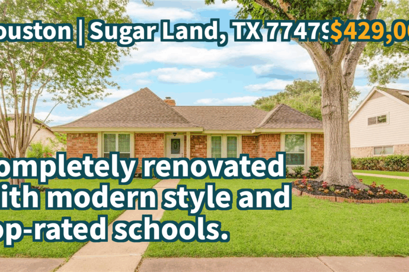 Sugar Land, TX 77479 | $429,000 | 2,237 Sqft, 4 beds, 2 full baths, Single-Family | Completely renovated with modern style and top-rated schools.