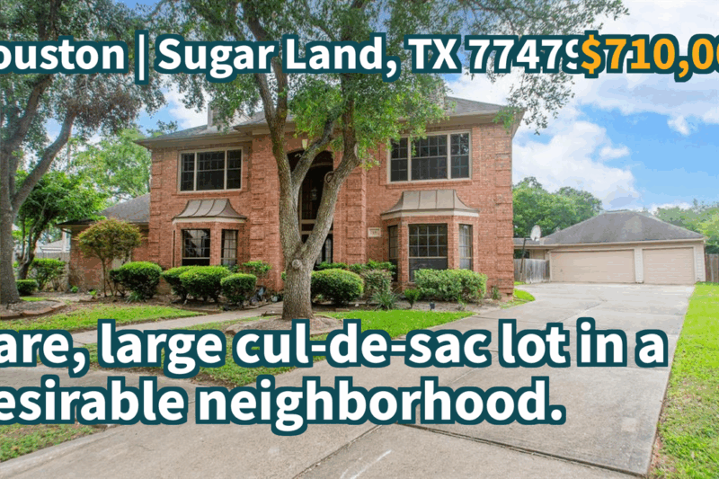 Sugar Land, TX 77479 | $710,000 | 4,345 Sqft, 4 beds, 3 full and 1 half baths, Single-Family | Rare, large cul-de-sac lot in a desirable neighborhood.