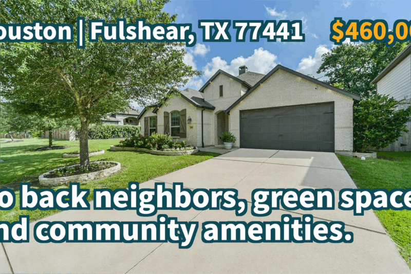 Fulshear, TX 77441 | $460,000 | 2,266 Sqft, 4 beds, 3 full baths, Single-Family | No back neighbors, green space, and community amenities.