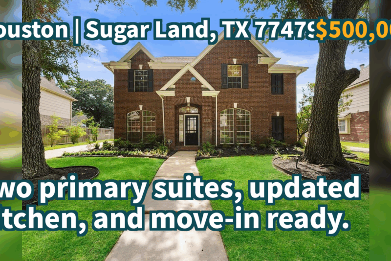 Sugar Land, TX 77479 | $500,000 | 2,715 Sqft, 4 beds, 3 full and 1 half baths, Single-Family | Two primary suites, updated kitchen, and move-in ready.