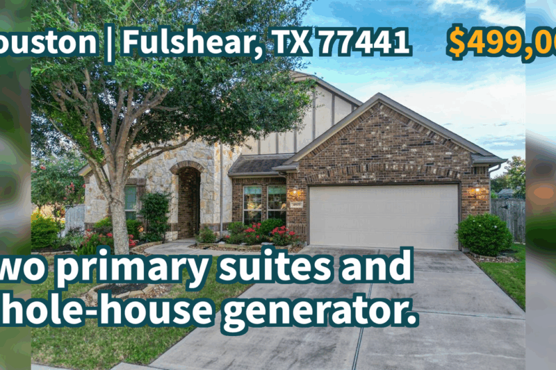 Fulshear, TX 77441 | $499,000 | 2,940 Sqft, 4 beds, 3 full and 1 half baths, Single-Family | Two primary suites and whole-house generator.
