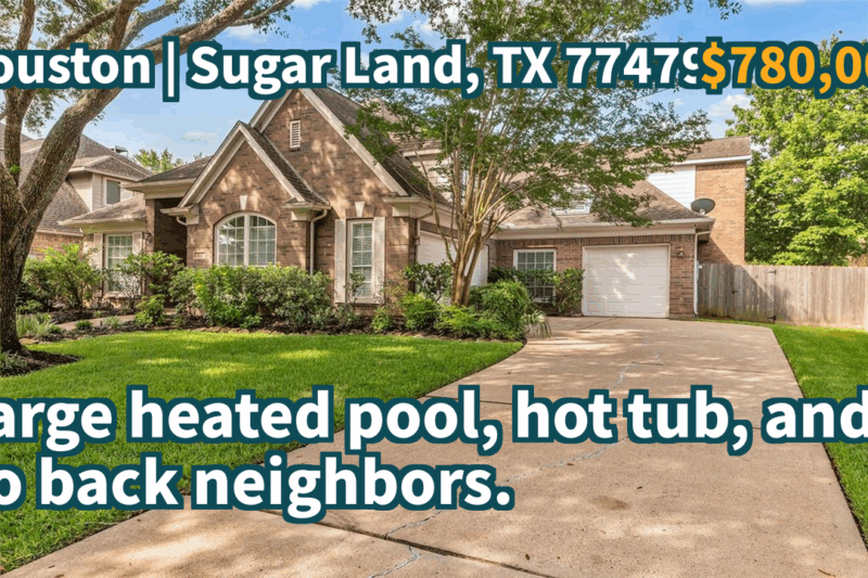 Sugar Land, TX 77479 | $780,000 | 4,323 Sqft, 5 beds, 3 full and 2 half baths, Single-Family | Large heated pool, hot tub, and no back neighbors.