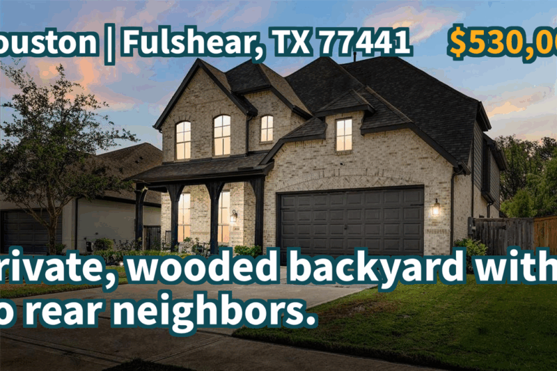 Fulshear, TX 77441 | $530,000 | 2,746 Sqft, 4 beds, 3 full baths, Single-Family | Private, wooded backyard with no rear neighbors.