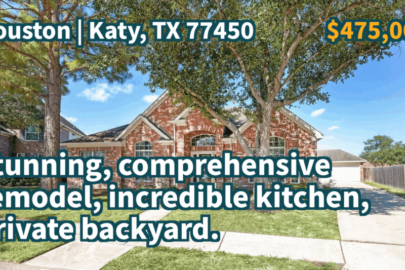 Katy, TX 77450 | $475,000 | 2,571 Sqft, 4 beds, 2 full and 1 half baths, Single-Family | Stunning, comprehensive remodel, incredible kitchen, private backyard.