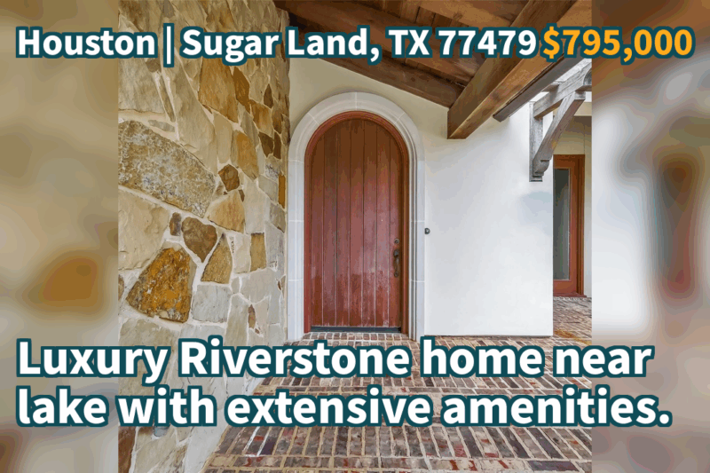 Sugar Land, TX 77479 | $795,000 | 3,365 Sqft, 3 beds, 2 full and 2 half baths, Single-Family | Luxury Riverstone home near lake with extensive amenities.