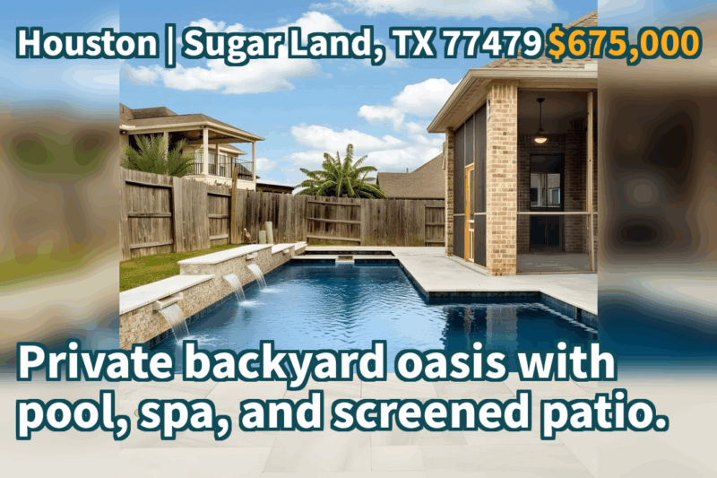 Sugar Land, TX 77479 | $675,000 | 3,132 Sqft, 4 beds, 3 full baths, Single-Family | Private backyard oasis with pool, spa, and screened patio.