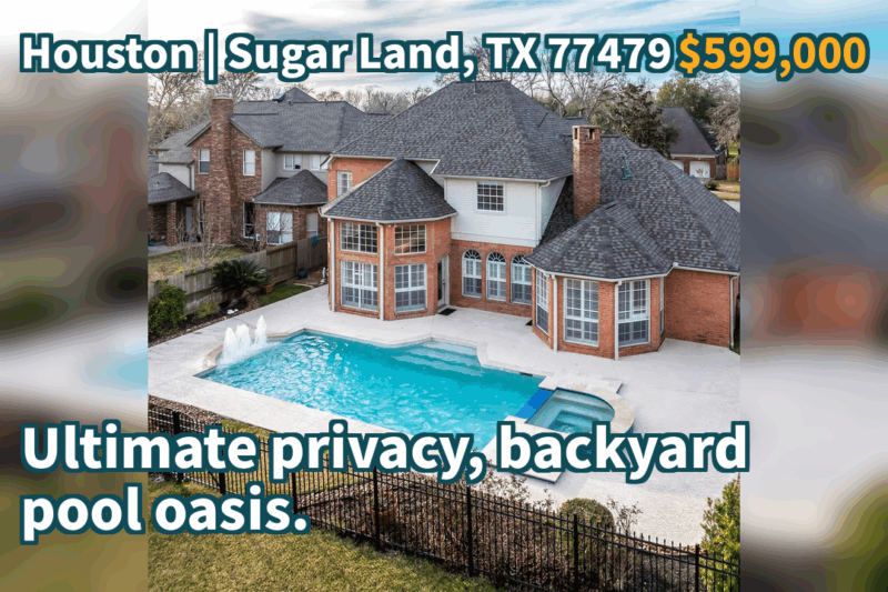 Sugar Land, TX 77479 | $599,000 | 3,580 Sqft, 5 beds, 4 full baths, Single-Family | Ultimate privacy, backyard pool oasis.
